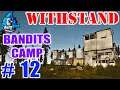 WITHSTAND SURVIVAL - EP 12 - 1.0.9 BANDITS CAMP