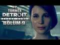 ANDROİDLER DE SEVER Mİ ? | Detroit: Become Human PC - Türkçe Bölüm 9