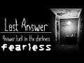 [fearless] Last Answer - The Game That Didn't Want to Be Played