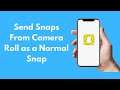 How to Send Snaps From Camera Roll as a Normal Snap (2022 Update) | Send Picture as Snap