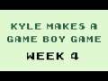 Kyle Makes a Game Boy Game - Week 4
