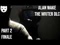 Alan Wake: The Writer DLC - Part 2 (ENDING) | FIGHTING TO SURVIVE IN THE DARK PLACE 60FPS GAMEPLAY |