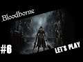 Bloodborne - Let's Play #6