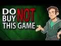 DO NOT BUY THIS GAME