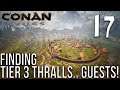 FINDING TIER 3 THRALLS.. UM.. GUESTS!! | Conan Exiles Gameplay/Let's Play S6E17