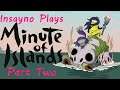 Drew Plays - Minute of Islands - Stream 2 (FINALE)