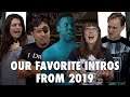 Our Favorite Intros From 2019