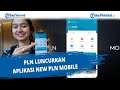 PLN Luncurkan Aplikasi New PLN Mobile
