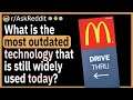 What is the most outdated technology that is still widely used today?