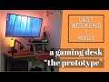 DIY  gaming desk  //  the prototype  //  LWIM