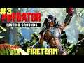 PREDATOR: HUNTING GROUNDS - EPISODE #3 - FIRETEAM - GAMEPLAY