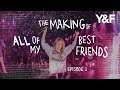 The Making of All Of My Best Friends (Documentary Series) - Episode 3