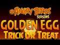 Trick or Treat Level GOLDEN EGG Angry Birds Seasons Walkthrough