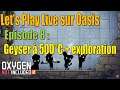 Astéroïde Oasis - épisode 8 - geyser à 500°C + exploration - Let's Play Live
