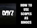 DayZ Beginners Guide / Tip: How To Use Gun & Rifle Scopes As Binoculars / Telescopes Xbox PS4 PS5