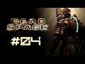 Let's Play ► Dead Space #04 ⛌ [DEU][GER][SCI'FI-HORROR]