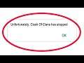 Fix Unfortunately Clash Of Clans Has Stopped Error in Android & Ios Mobile Phone