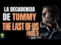 THE LAST OF US 2 - LA DECADENCIA DE TOMMY | UNA VENGANZA COMPLETADA?