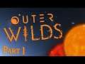 A Solar System for Us to Explore! | Outer Wilds - Part 1