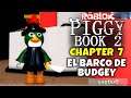 ¡EL BARCO DE BUDGEY! 🚢 ROBLOX: PIGGY, BOOK 2, CHAPTER 7, NUEVO FINAL.