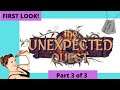 The Unexpected Quest Part 3/3 "Completing The Demo"