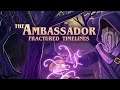 Well There Goes The City | The Ambassador: Fractured Timelines