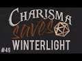 Winterlight || Charisma Saves #49