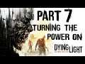 Dying Light | Part 7 | Turning the power on