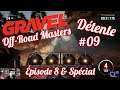GRAVEL - Détente #09 - Off Road Masters "Episode 8 & Spécial" - Ps4