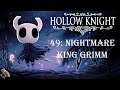 HOLLOW KNIGHT - Part 49: The Grimm Troupe - Nightmare King Grimm