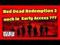 Red Dead Redemption 2 Online Deutsch noch in Early Access ???