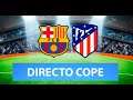 (SOLO AUDIO) Directo del Barcelona 0-0 Atlético de Madrid en Tiempo de Juego COPE