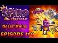 Spyro Reignited Trilogy - EPISODE 100 | Spyro: Year of The Dragon - Desert Ruins