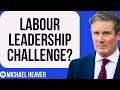 Starmer Faces Leadership CHALLENGE From Angry Labour MPs