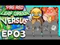 SOMEONE LOST?? | FireRed & LeafGreen Versus with @J.P. Mosby EP 03