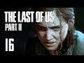 The Last of Us Part 2 - Part 16 - Full Game Playthrough (The Last of Us Part II)