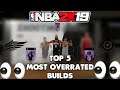 The TOP 5 MOST OVERRATED BUILDS Of NBA 2K19