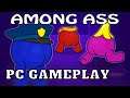 Among Ass | PC Gameplay %