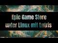Epic Game Store unter Linux einrichten mit Lutris | Windows-Spiele unter Linux