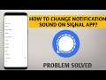 How To Change Notification Sound On Signal Private Messenger App 2021