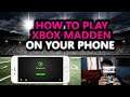 HOW TO PLAY XBOX FROM YOUR PHONE | MADDEN 19 ULTIMATE TEAM