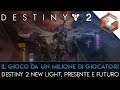 Il Gioco da UN MILIONE di Giocatori | Destiny 2 New Light