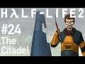 Let's Play Half Life 2 - 24 - The Citadel