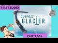 Outpost Glacier "New Arctic Survival Game" FIRST LOOK Part 1 of 2