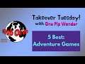 Takeover Tuesdays With One Pip Wonder: 5 Games ~ Adventure