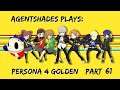 AgentShades Plays Persona 4 Golden Part 61