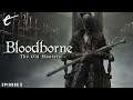 Bloodborne: The Old Hunters - Part 5 | The Editor's Hour with Nick & KC