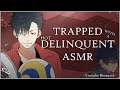 [HOT DELINQUENT ASMR] Delinquent x Listener. Trapped together with your crush![Spicy,Boyfriend