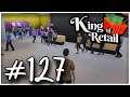 Let's Play King Of Retail - S2 - Ep.127 (UPDATE 0.14) - Campaign Mode