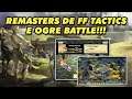 Remasters de Final Fantasy Tactics e  Ogre Battle podem estar a Caminho || Entenda o Rumor